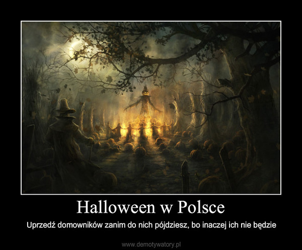 Halloween w Polsce – Uprzedź domowników zanim do nich pójdziesz, bo inaczej ich nie będzie 
