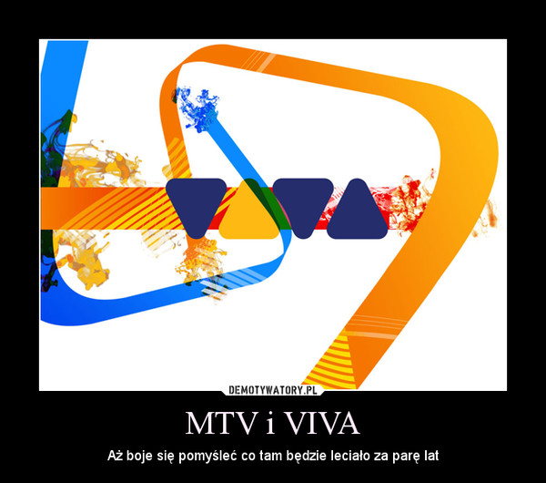 MTV i VIVA – Aż boje się pomyśleć co tam będzie leciało za parę lat 