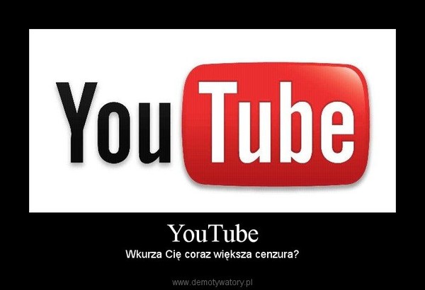 YouTube – Wkurza Cię coraz większa cenzura? 