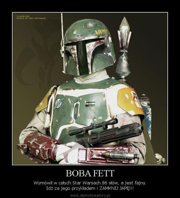 BOBA FETT – Wymówił w całych Star Warsach 86 słów, a jest fajny. Idź za jego przykładem i ZAMKNIJ JAPĘ!!! 