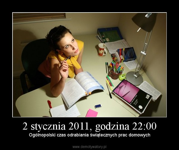2 stycznia 2011, godzina 22:00 – Ogólnopolski czas odrabiania świątecznych prac domowych 