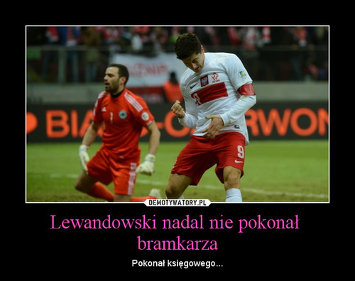 Lewandowski nadal nie pokonał  bramkarza