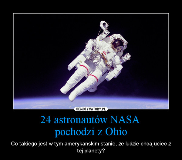 24 astronautów NASA pochodzi z Ohio – Co takiego jest w tym amerykańskim stanie, że ludzie chcą uciec z tej planety? 