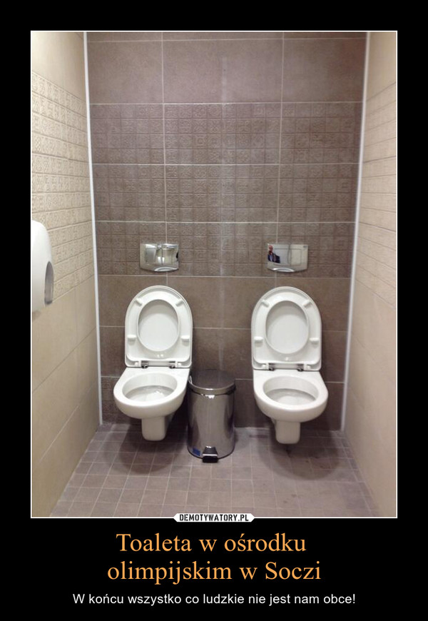 Toaleta w ośrodku olimpijskim w Soczi – W końcu wszystko co ludzkie nie jest nam obce! 