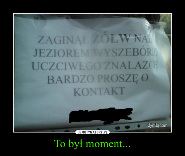 To był moment... –  