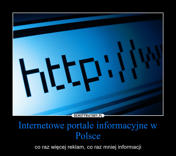 Internetowe portale informacyjne w Polsce – co raz więcej reklam, co raz mniej informacji 