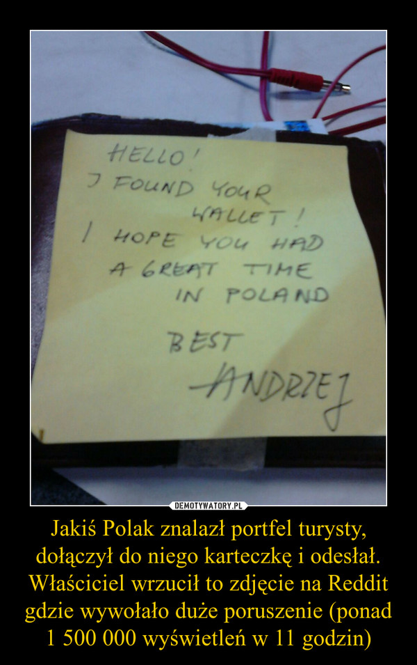 Jakiś Polak znalazł portfel turysty, dołączył do niego karteczkę i odesłał. Właściciel wrzucił to zdjęcie na Reddit gdzie wywołało duże poruszenie (ponad 1 500 000 wyświetleń w 11 godzin) –  