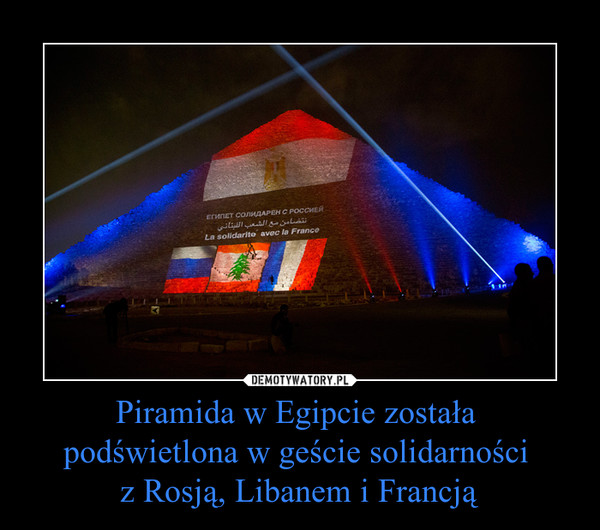 Piramida w Egipcie została podświetlona w geście solidarności z Rosją, Libanem i Francją –  