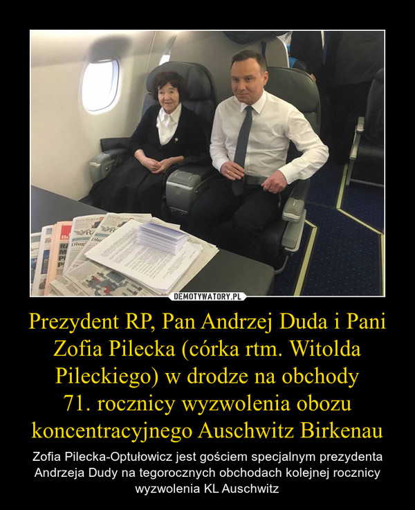 Prezydent RP, Pan Andrzej Duda i Pani Zofia Pilecka (córka rtm. Witolda Pileckiego) w drodze na obchody
71. rocznicy wyzwolenia obozu koncentracyjnego Auschwitz Birkenau