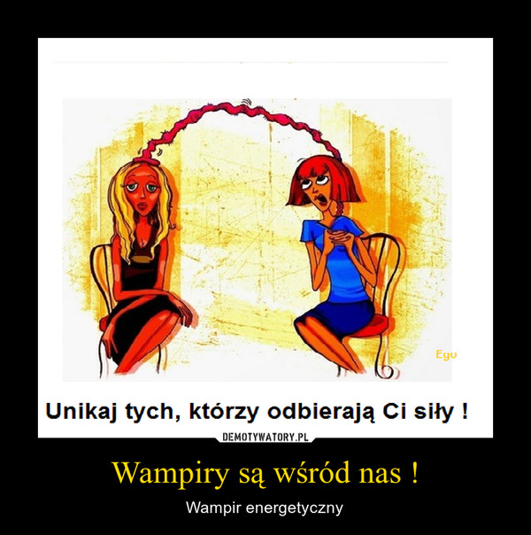Wampiry są wśród nas ! – Demotywatory.pl