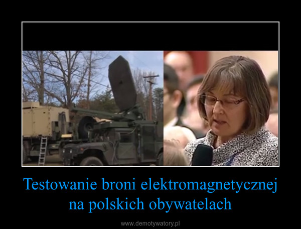 Testowanie broni elektromagnetycznej na polskich obywatelach –  