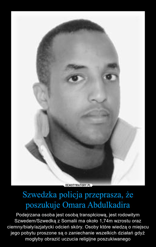 Szwedzka policja przeprasza, że poszukuje Omara Abdulkadira