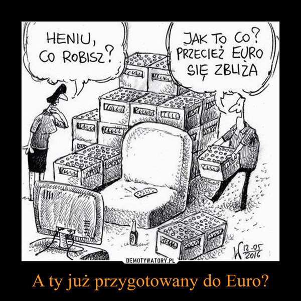 A ty już przygotowany do Euro? –  