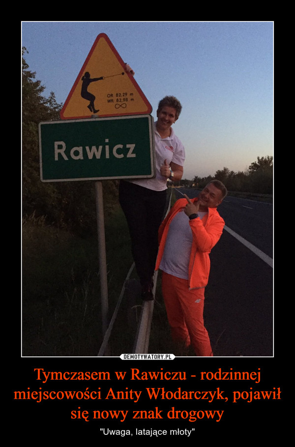 Tymczasem w Rawiczu - rodzinnej miejscowości Anity Włodarczyk, pojawił się nowy znak drogowy