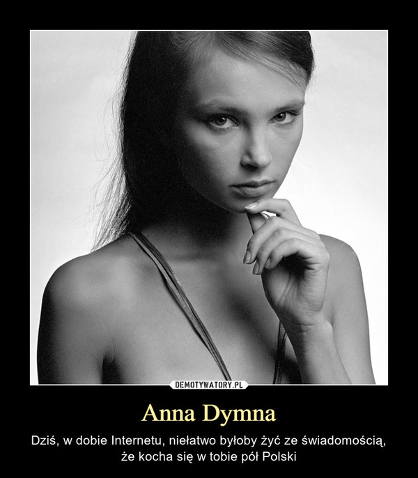 Anna Dymna – Dziś, w dobie Internetu, niełatwo byłoby żyć ze świadomością,że kocha się w tobie pół Polski 