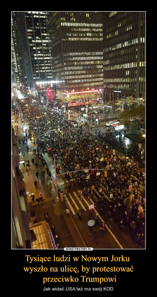Tysiące ludzi w Nowym Jorku wyszło na ulicę, by protestować przeciwko Trumpowi – Jak widać USA też ma swój KOD 