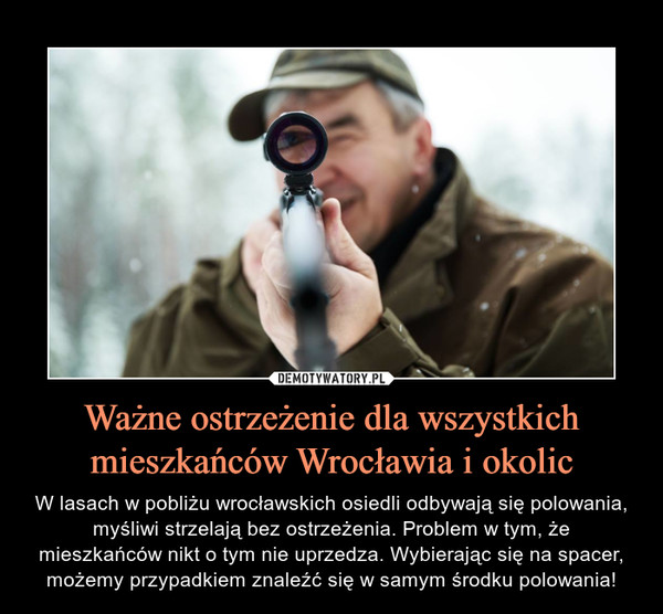 Ważne ostrzeżenie dla wszystkich mieszkańców Wrocławia i okolic – W lasach w pobliżu wrocławskich osiedli odbywają się polowania, myśliwi strzelają bez ostrzeżenia. Problem w tym, że mieszkańców nikt o tym nie uprzedza. Wybierając się na spacer, możemy przypadkiem znaleźć się w samym środku polowania! 
