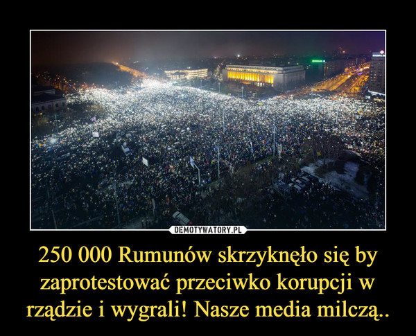 250 000 Rumunów skrzyknęło się by zaprotestować przeciwko korupcji w rządzie i wygrali! Nasze media milczą.. –  