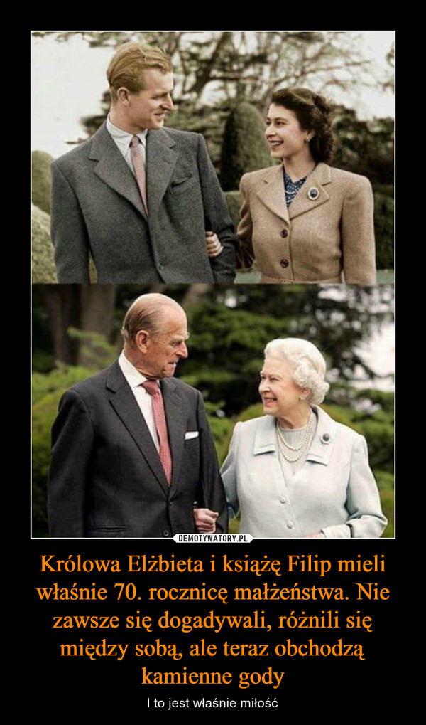 Królowa Elżbieta i książę Filip mieli właśnie 70. rocznicę małżeństwa. Nie zawsze się dogadywali, różnili się między sobą, ale teraz obchodzą kamienne gody
