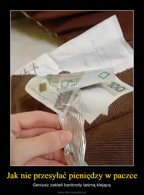 Jak nie przesyłać pieniędzy w paczce – Geniusz zakleił banknoty taśmą klejącą 