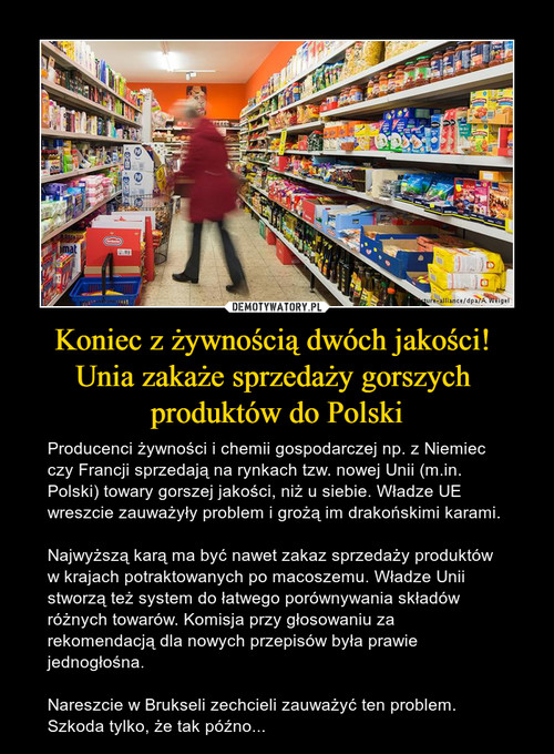 Koniec z żywnością dwóch jakości! 
Unia zakaże sprzedaży gorszych 
produktów do Polski