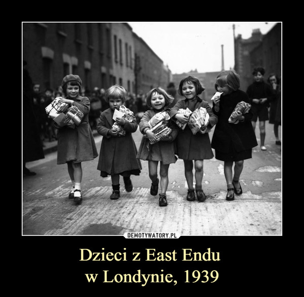 Dzieci z East Endu w Londynie, 1939 –  