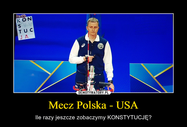 Mecz Polska - USA – Ile razy jeszcze zobaczymy KONSTYTUCJĘ? 