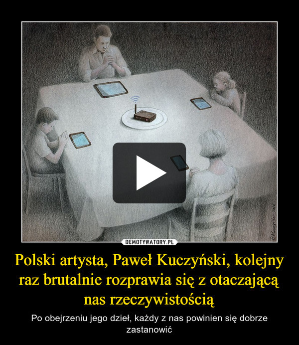 Polski artysta, Paweł Kuczyński, kolejny raz brutalnie rozprawia się z otaczającą nas rzeczywistością – Po obejrzeniu jego dzieł, każdy z nas powinien się dobrze zastanowić 