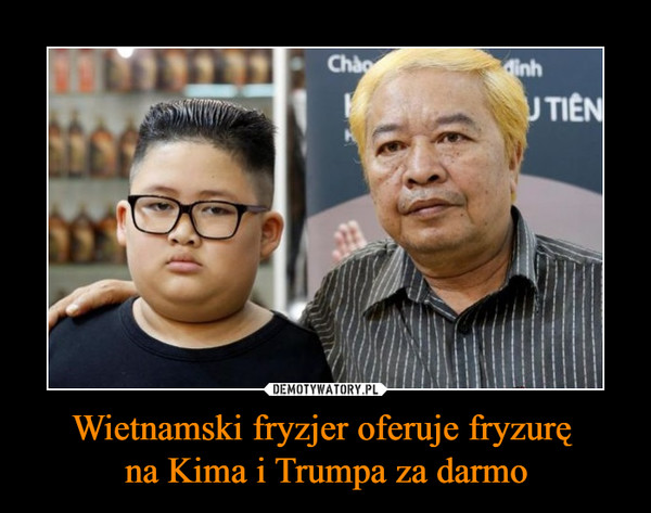 Wietnamski fryzjer oferuje fryzurę na Kima i Trumpa za darmo –  