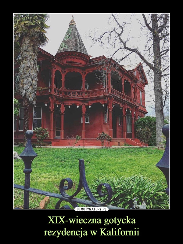XIX-wieczna gotycka
rezydencja w Kalifornii