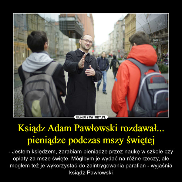 Ksiądz Adam Pawłowski rozdawał... pieniądze podczas mszy świętej