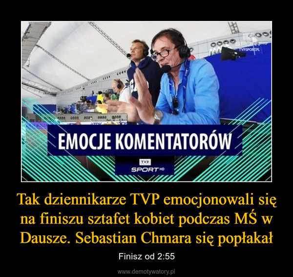 Tak dziennikarze TVP emocjonowali się na finiszu sztafet kobiet podczas MŚ w Dausze. Sebastian Chmara się popłakał – Finisz od 2:55 
