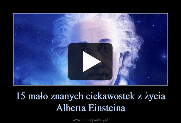 15 mało znanych ciekawostek z życia Alberta Einsteina –  