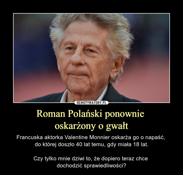 Roman Polański ponownie 
oskarżony o gwałt