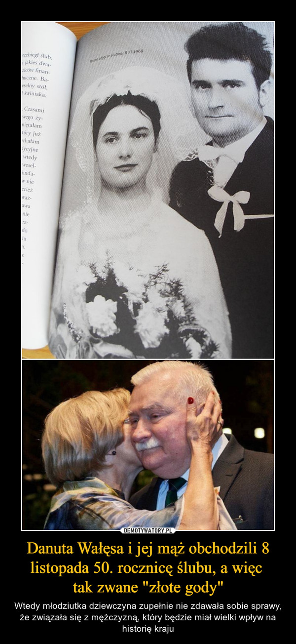 Danuta Wałęsa i jej mąż obchodzili 8 listopada 50. rocznicę ślubu, a więc 
tak zwane "złote gody"