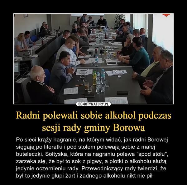 Radni polewali sobie alkohol podczas sesji rady gminy Borowa