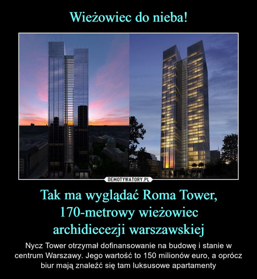 Wieżowiec do nieba! Tak ma wyglądać Roma Tower, 170-metrowy wieżowiec
archidiecezji warszawskiej