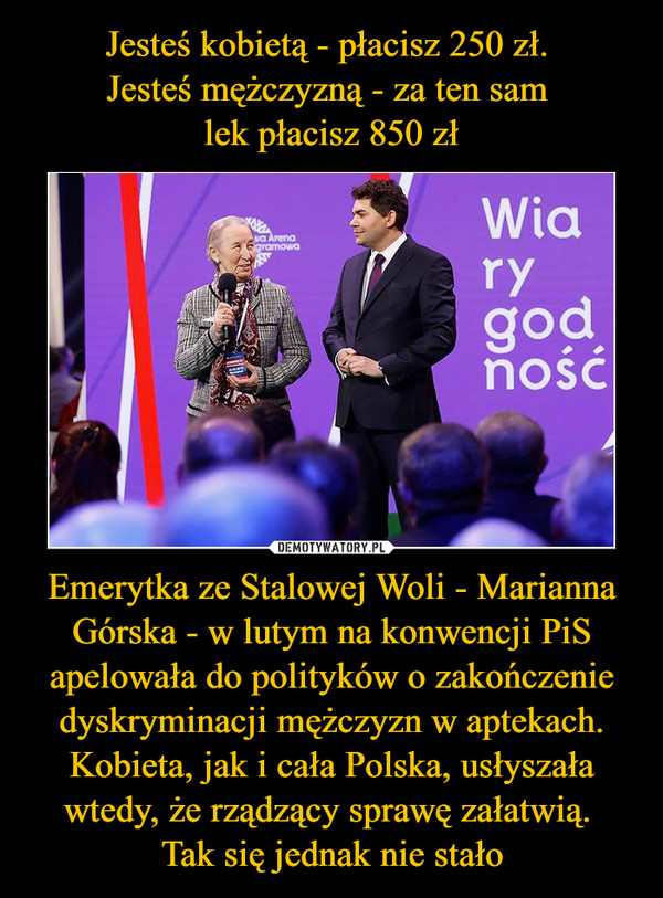 Emerytka ze Stalowej Woli - Marianna Górska - w lutym na konwencji PiS apelowała do polityków o zakończenie dyskryminacji mężczyzn w aptekach. Kobieta, jak i cała Polska, usłyszała wtedy, że rządzący sprawę załatwią. Tak się jednak nie stało –  