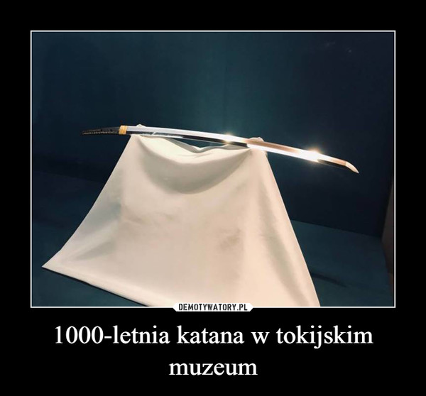 1000-letnia katana w tokijskim muzeum –  