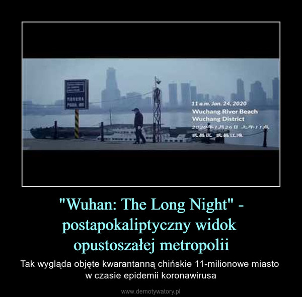 "Wuhan: The Long Night" - postapokaliptyczny widok opustoszałej metropolii – Tak wygląda objęte kwarantanną chińskie 11-milionowe miasto w czasie epidemii koronawirusa 