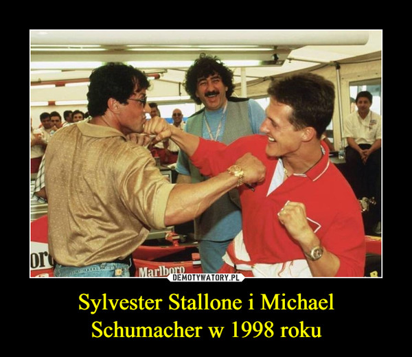 Sylvester Stallone i MichaelSchumacher w 1998 roku –  