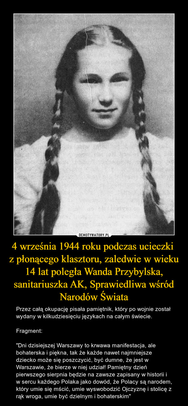 4 września 1944 roku podczas ucieczki 
z płonącego klasztoru, zaledwie w wieku 14 lat poległa Wanda Przybylska, sanitariuszka AK, Sprawiedliwa wśród Narodów Świata
