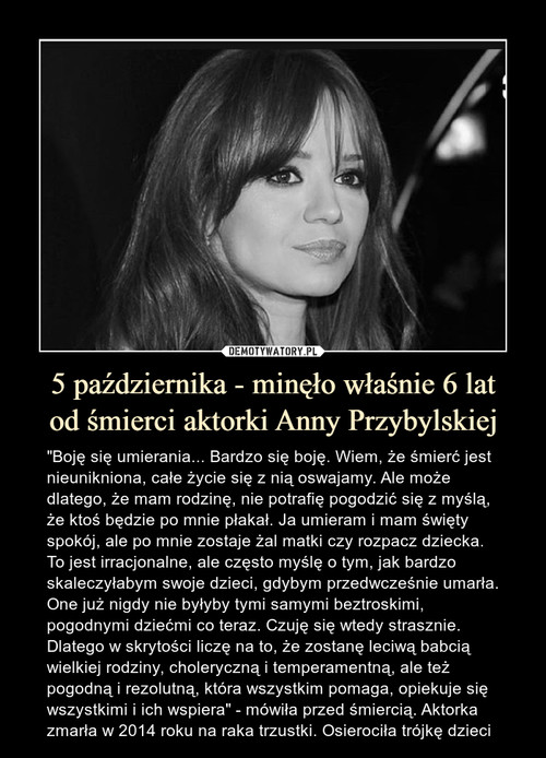 5 października - minęło właśnie 6 lat
od śmierci aktorki Anny Przybylskiej