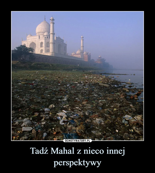 Tadź Mahal z nieco innej perspektywy