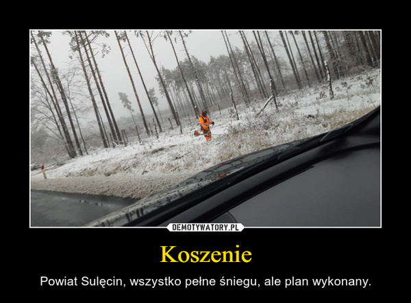 Koszenie – Powiat Sulęcin, wszystko pełne śniegu, ale plan wykonany. 