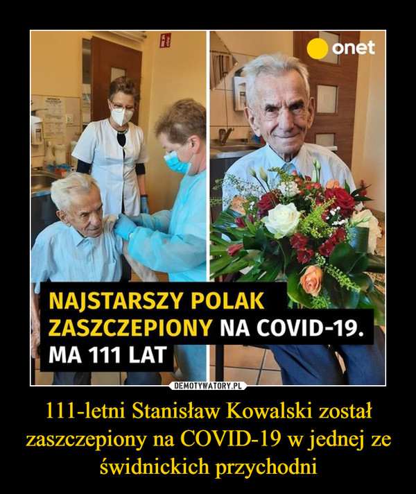 111-letni Stanisław Kowalski został zaszczepiony na COVID-19 w jednej ze świdnickich przychodni –  