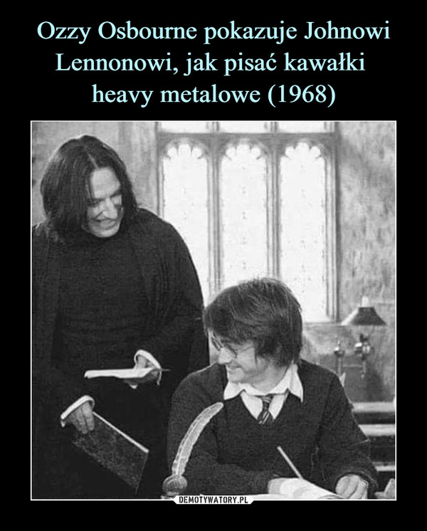 Ozzy Osbourne pokazuje Johnowi
Lennonowi, jak pisać kawałki 
heavy metalowe (1968)