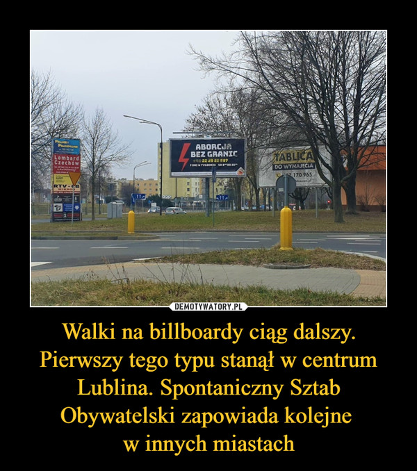 Walki na billboardy ciąg dalszy. Pierwszy tego typu stanął w centrum Lublina. Spontaniczny Sztab Obywatelski zapowiada kolejne w innych miastach –  