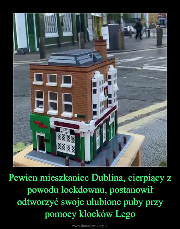 Pewien mieszkaniec Dublina, cierpiący z powodu lockdownu, postanowił odtworzyć swoje ulubione puby przy pomocy klocków Lego –  