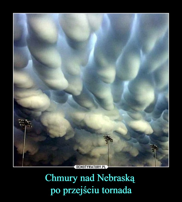Chmury nad Nebraską po przejściu tornada –  
